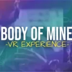 La experiencia de realidad virtual body of mine te permite explorar otros generos desde adentro