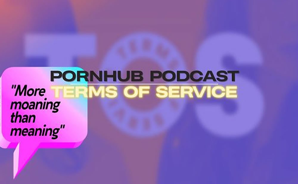 El justo podcast de términos de servicio de Pornhub tiene más quejas que significado